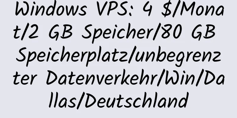 Windows VPS: 4 $/Monat/2 GB Speicher/80 GB Speicherplatz/unbegrenzter Datenverkehr/Win/Dallas/Deutschland