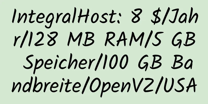 IntegralHost: 8 $/Jahr/128 MB RAM/5 GB Speicher/100 GB Bandbreite/OpenVZ/USA