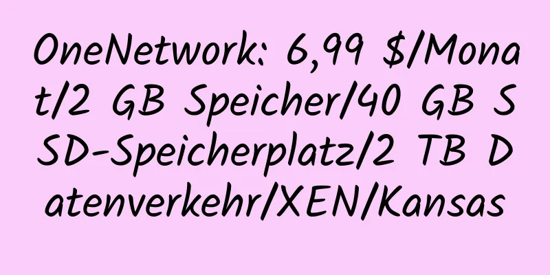 OneNetwork: 6,99 $/Monat/2 GB Speicher/40 GB SSD-Speicherplatz/2 TB Datenverkehr/XEN/Kansas