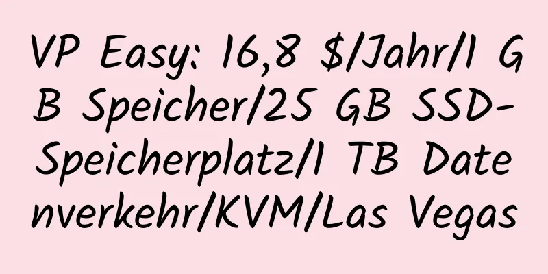 VP Easy: 16,8 $/Jahr/1 GB Speicher/25 GB SSD-Speicherplatz/1 TB Datenverkehr/KVM/Las Vegas