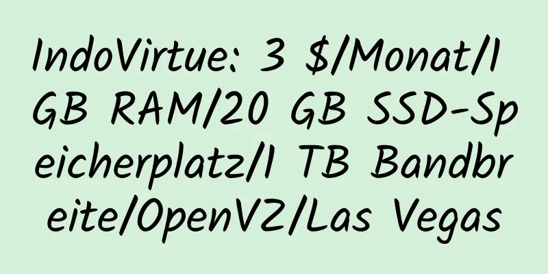 IndoVirtue: 3 $/Monat/1 GB RAM/20 GB SSD-Speicherplatz/1 TB Bandbreite/OpenVZ/Las Vegas