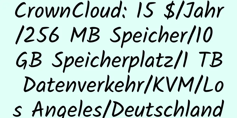 CrownCloud: 15 $/Jahr/256 MB Speicher/10 GB Speicherplatz/1 TB Datenverkehr/KVM/Los Angeles/Deutschland