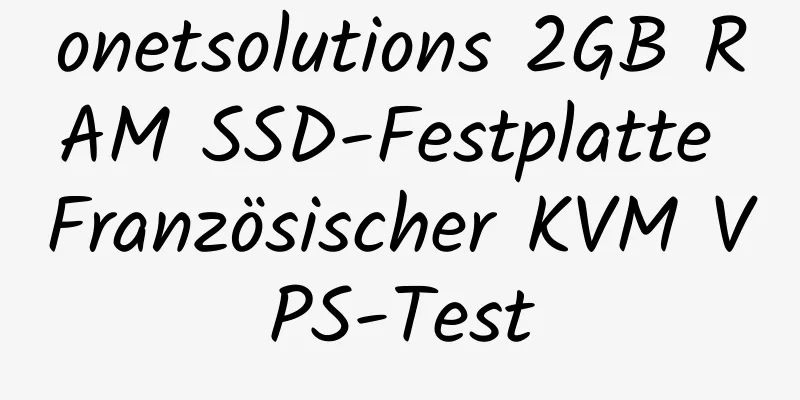 onetsolutions 2GB RAM SSD-Festplatte Französischer KVM VPS-Test