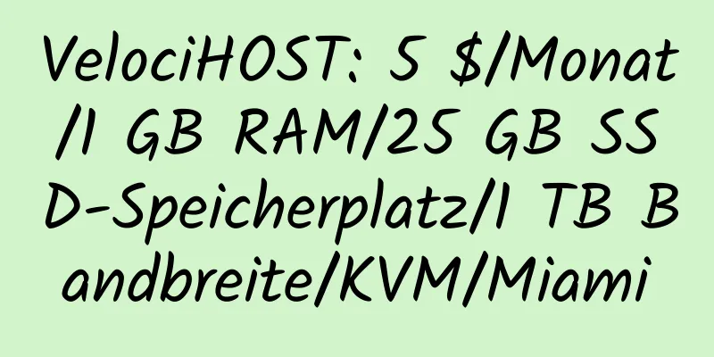 VelociHOST: 5 $/Monat/1 GB RAM/25 GB SSD-Speicherplatz/1 TB Bandbreite/KVM/Miami