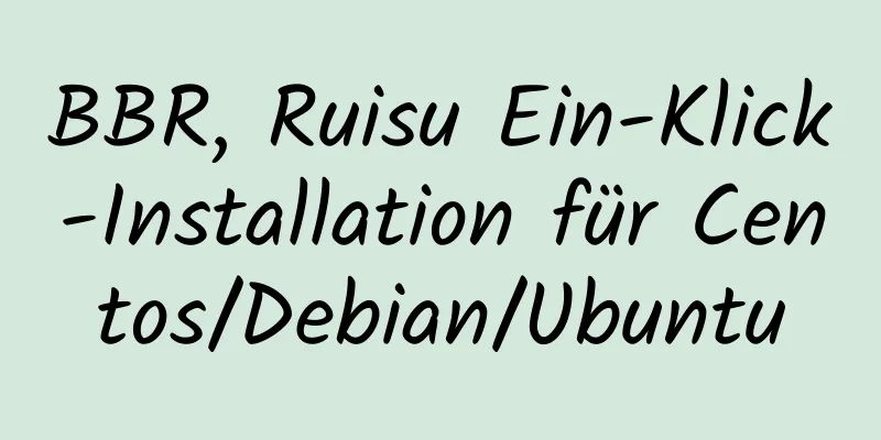 BBR, Ruisu Ein-Klick-Installation für Centos/Debian/Ubuntu