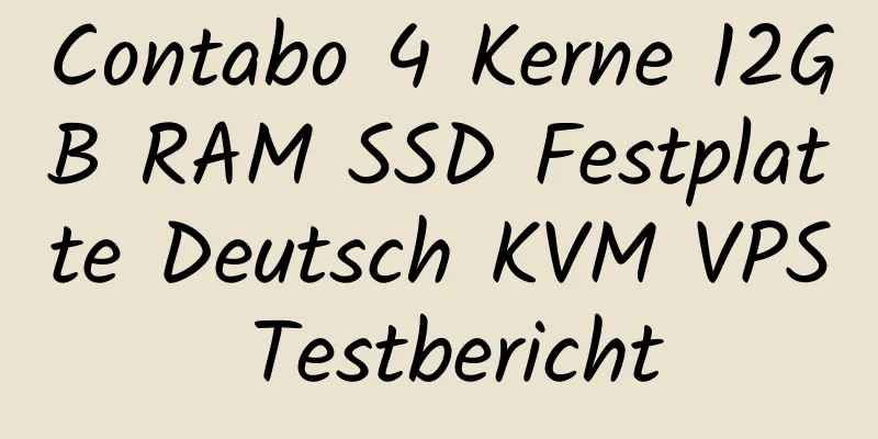 Contabo 4 Kerne 12GB RAM SSD Festplatte Deutsch KVM VPS Testbericht