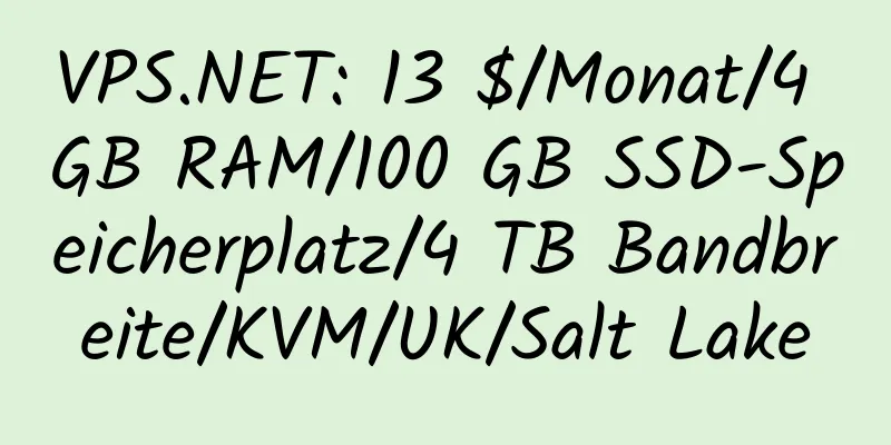 VPS.NET: 13 $/Monat/4 GB RAM/100 GB SSD-Speicherplatz/4 TB Bandbreite/KVM/UK/Salt Lake