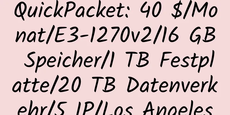 QuickPacket: 40 $/Monat/E3-1270v2/16 GB Speicher/1 TB Festplatte/20 TB Datenverkehr/5 IP/Los Angeles