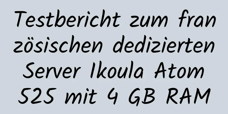 Testbericht zum französischen dedizierten Server Ikoula Atom 525 mit 4 GB RAM