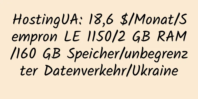 HostingUA: 18,6 $/Monat/Sempron LE 1150/2 GB RAM/160 GB Speicher/unbegrenzter Datenverkehr/Ukraine