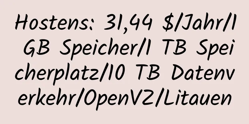 Hostens: 31,44 $/Jahr/1 GB Speicher/1 TB Speicherplatz/10 TB Datenverkehr/OpenVZ/Litauen