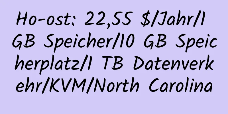 Ho-ost: 22,55 $/Jahr/1 GB Speicher/10 GB Speicherplatz/1 TB Datenverkehr/KVM/North Carolina