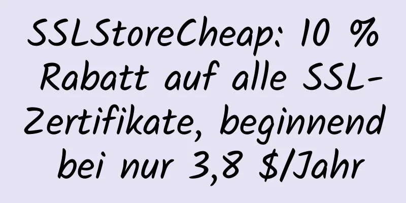 SSLStoreCheap: 10 % Rabatt auf alle SSL-Zertifikate, beginnend bei nur 3,8 $/Jahr