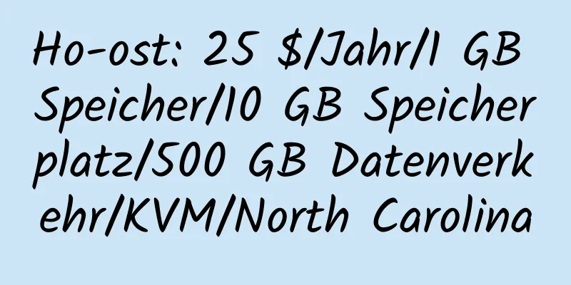 Ho-ost: 25 $/Jahr/1 GB Speicher/10 GB Speicherplatz/500 GB Datenverkehr/KVM/North Carolina