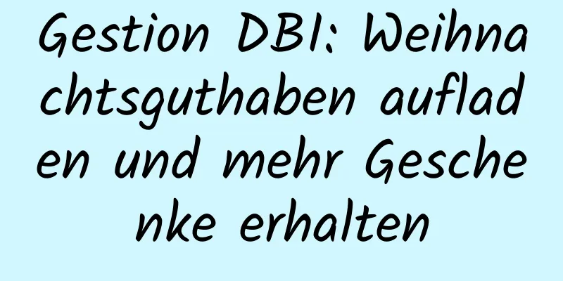 Gestion DBI: Weihnachtsguthaben aufladen und mehr Geschenke erhalten