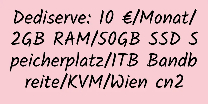 Dediserve: 10 €/Monat/2GB RAM/50GB SSD Speicherplatz/1TB Bandbreite/KVM/Wien cn2