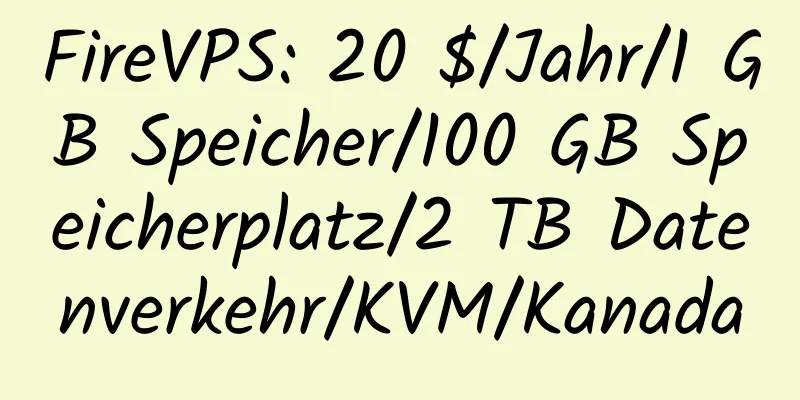 FireVPS: 20 $/Jahr/1 GB Speicher/100 GB Speicherplatz/2 TB Datenverkehr/KVM/Kanada