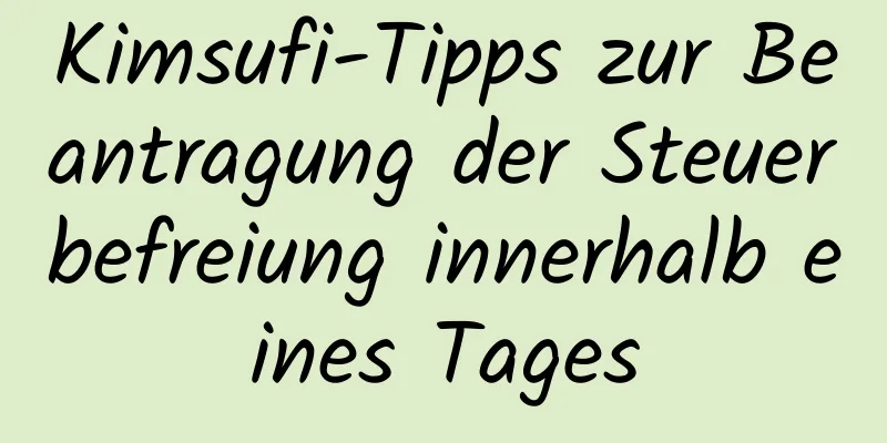 Kimsufi-Tipps zur Beantragung der Steuerbefreiung innerhalb eines Tages