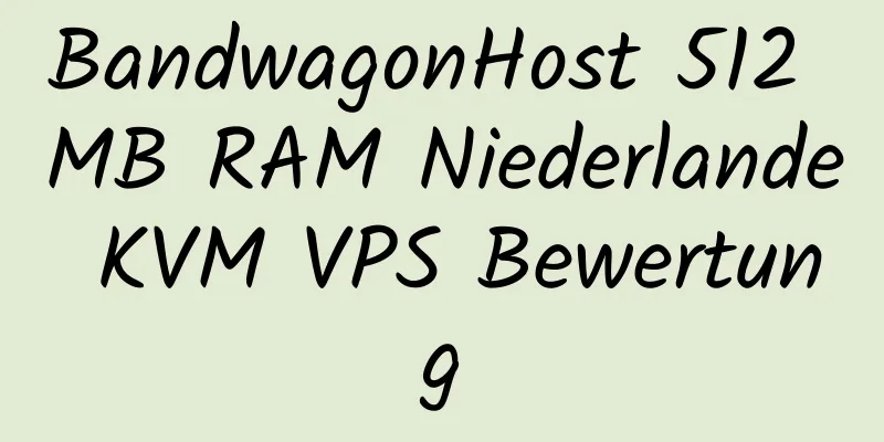 BandwagonHost 512 MB RAM Niederlande KVM VPS Bewertung