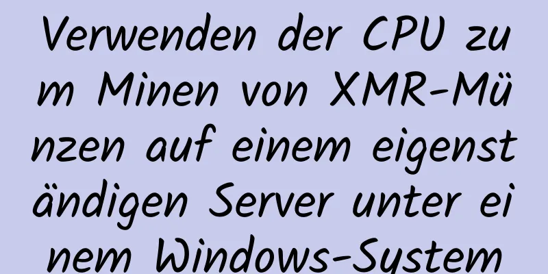 Verwenden der CPU zum Minen von XMR-Münzen auf einem eigenständigen Server unter einem Windows-System