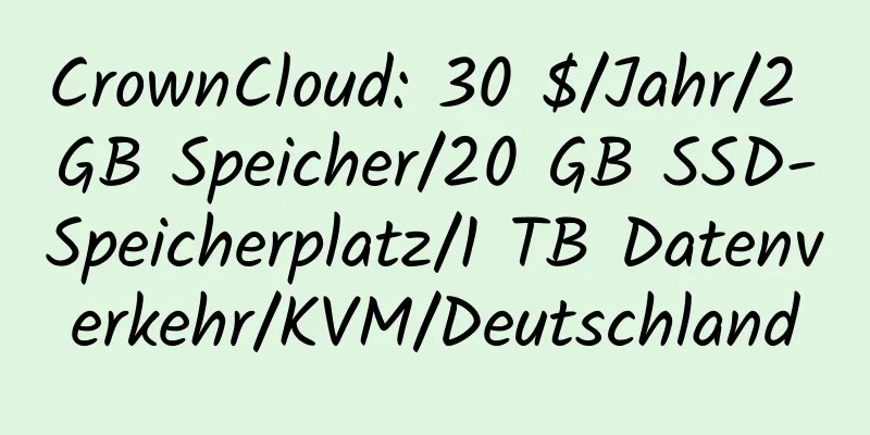 CrownCloud: 30 $/Jahr/2 GB Speicher/20 GB SSD-Speicherplatz/1 TB Datenverkehr/KVM/Deutschland