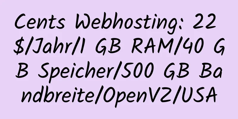 Cents Webhosting: 22 $/Jahr/1 GB RAM/40 GB Speicher/500 GB Bandbreite/OpenVZ/USA