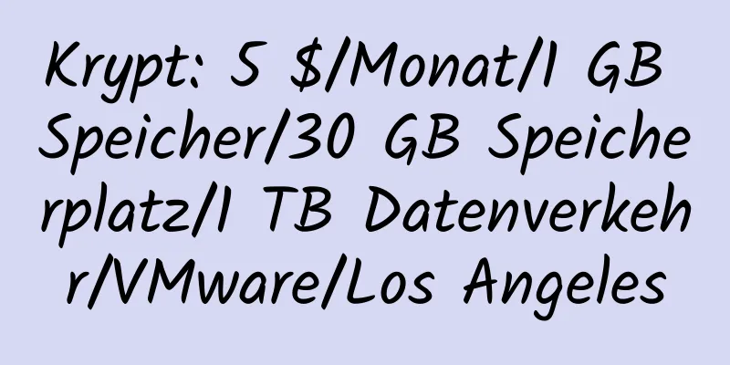 Krypt: 5 $/Monat/1 GB Speicher/30 GB Speicherplatz/1 TB Datenverkehr/VMware/Los Angeles