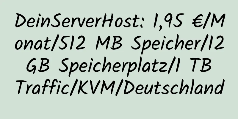 DeinServerHost: 1,95 €/Monat/512 MB Speicher/12 GB Speicherplatz/1 TB Traffic/KVM/Deutschland