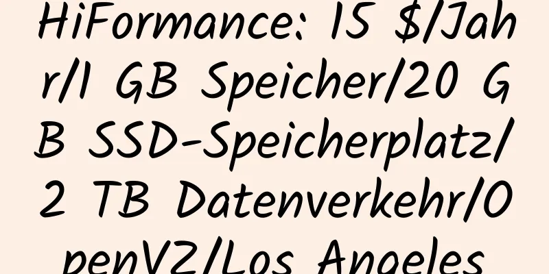 HiFormance: 15 $/Jahr/1 GB Speicher/20 GB SSD-Speicherplatz/2 TB Datenverkehr/OpenVZ/Los Angeles