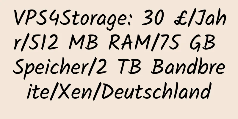 VPS4Storage: 30 £/Jahr/512 MB RAM/75 GB Speicher/2 TB Bandbreite/Xen/Deutschland