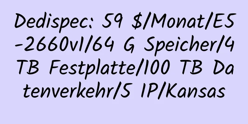 Dedispec: 59 $/Monat/E5-2660v1/64 G Speicher/4 TB Festplatte/100 TB Datenverkehr/5 IP/Kansas