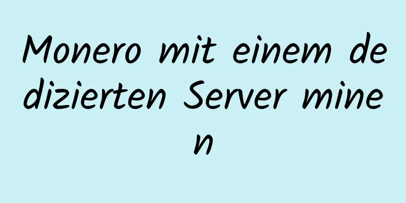 Monero mit einem dedizierten Server minen