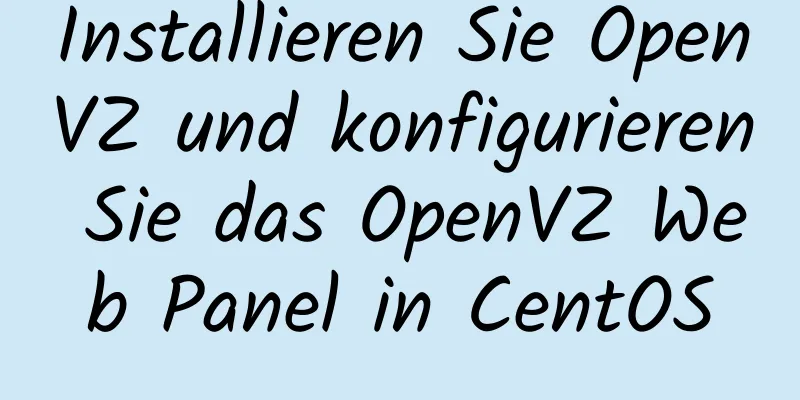 Installieren Sie OpenVZ und konfigurieren Sie das OpenVZ Web Panel in CentOS