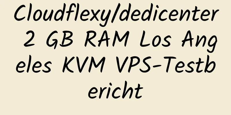 Cloudflexy/dedicenter 2 GB RAM Los Angeles KVM VPS-Testbericht