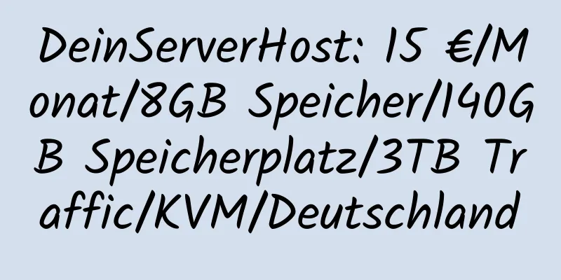 DeinServerHost: 15 €/Monat/8GB Speicher/140GB Speicherplatz/3TB Traffic/KVM/Deutschland