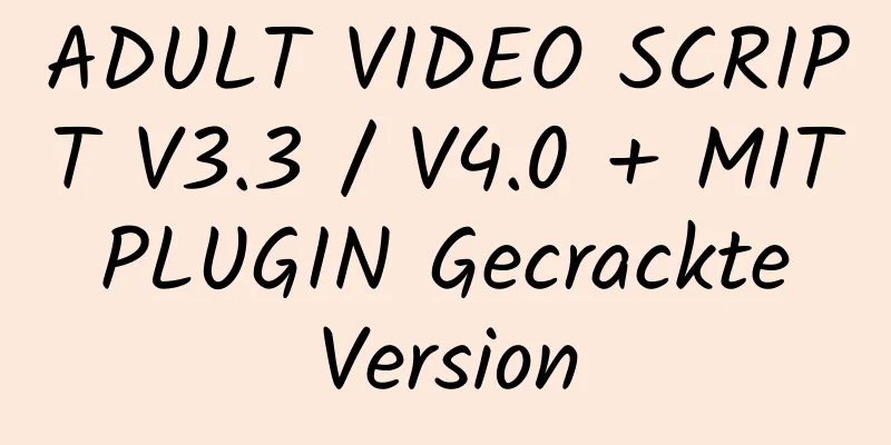 ADULT VIDEO SCRIPT V3.3 / V4.0 + MIT PLUGIN Gecrackte Version