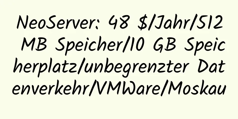 NeoServer: 48 $/Jahr/512 MB Speicher/10 GB Speicherplatz/unbegrenzter Datenverkehr/VMWare/Moskau