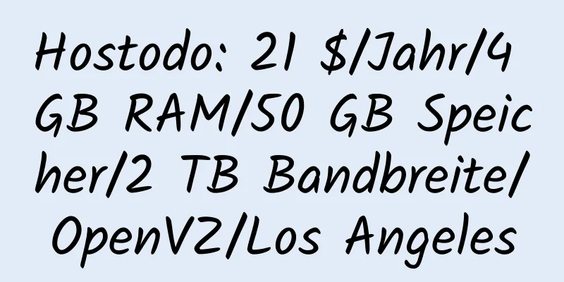 Hostodo: 21 $/Jahr/4 GB RAM/50 GB Speicher/2 TB Bandbreite/OpenVZ/Los Angeles