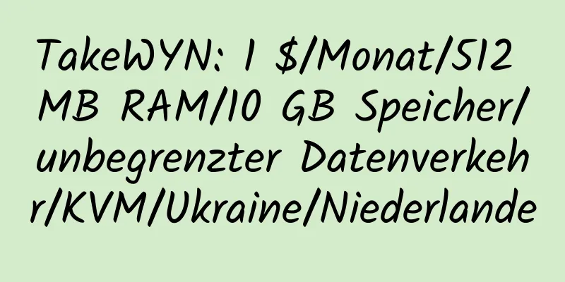 TakeWYN: 1 $/Monat/512 MB RAM/10 GB Speicher/unbegrenzter Datenverkehr/KVM/Ukraine/Niederlande