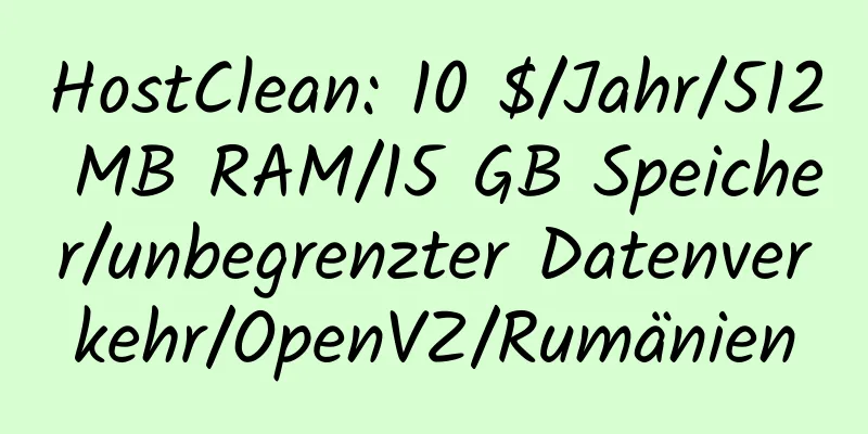 HostClean: 10 $/Jahr/512 MB RAM/15 GB Speicher/unbegrenzter Datenverkehr/OpenVZ/Rumänien