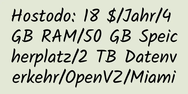 Hostodo: 18 $/Jahr/4 GB RAM/50 GB Speicherplatz/2 TB Datenverkehr/OpenVZ/Miami