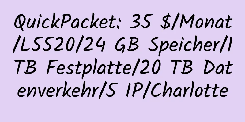 QuickPacket: 35 $/Monat/L5520/24 GB Speicher/1 TB Festplatte/20 TB Datenverkehr/5 IP/Charlotte