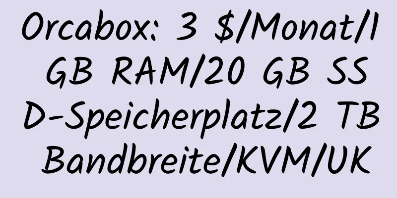 Orcabox: 3 $/Monat/1 GB RAM/20 GB SSD-Speicherplatz/2 TB Bandbreite/KVM/UK