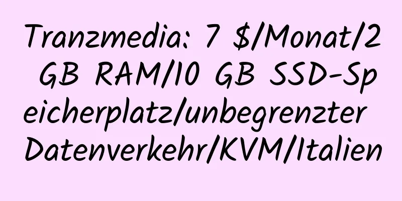 Tranzmedia: 7 $/Monat/2 GB RAM/10 GB SSD-Speicherplatz/unbegrenzter Datenverkehr/KVM/Italien