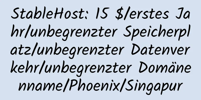 StableHost: 15 $/erstes Jahr/unbegrenzter Speicherplatz/unbegrenzter Datenverkehr/unbegrenzter Domänenname/Phoenix/Singapur