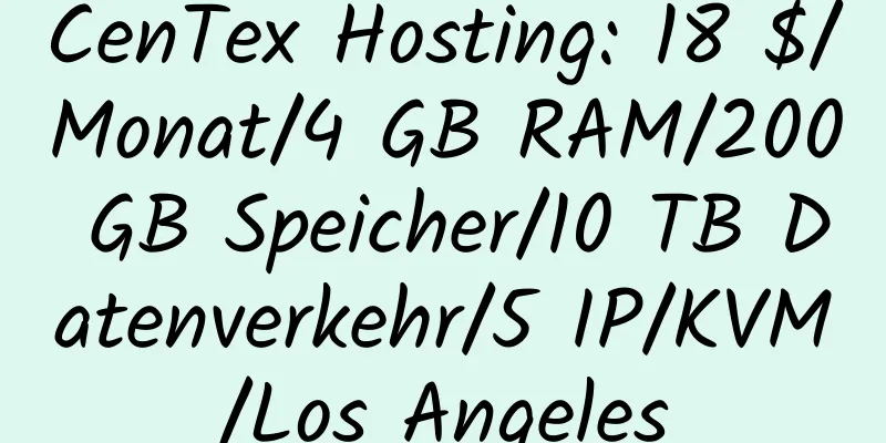 CenTex Hosting: 18 $/Monat/4 GB RAM/200 GB Speicher/10 TB Datenverkehr/5 IP/KVM/Los Angeles