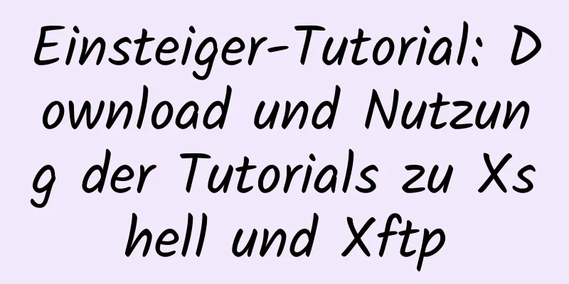 Einsteiger-Tutorial: Download und Nutzung der Tutorials zu Xshell und Xftp