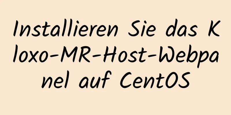 Installieren Sie das Kloxo-MR-Host-Webpanel auf CentOS