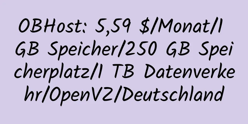 OBHost: 5,59 $/Monat/1 GB Speicher/250 GB Speicherplatz/1 TB Datenverkehr/OpenVZ/Deutschland