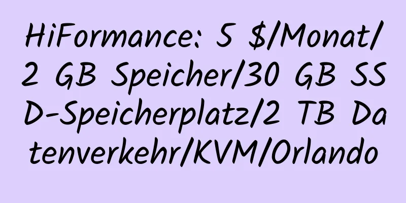 HiFormance: 5 $/Monat/2 GB Speicher/30 GB SSD-Speicherplatz/2 TB Datenverkehr/KVM/Orlando